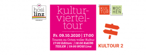 Kulturvierteltour @ 17:00 Edition: | 18:00 RAUMTEILER | 19:00 HOSI Linz