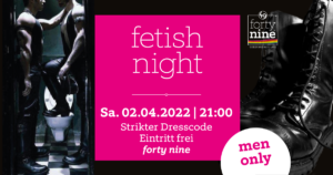 Fetish Night @ Queer Bar forty nine | Linz | Oberösterreich | Österreich
