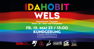 IDAHOBIT WELS @ Stadtplatz Wels Kreuzung Schmidtgasse/Hafergasse