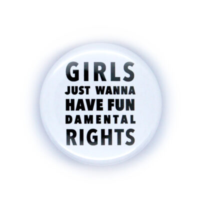 Button: "Girls wanna have Fun" - weiß