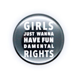 Button: "Girls wanna have Fun" - schwarz